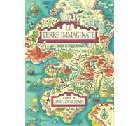 Le terre immaginate. Un atlante di viaggi letterari. Ediz. a colori