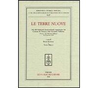 Le terre nuove. Atti del Seminario internazionale (Firenze, 28-30 gennaio 1999)