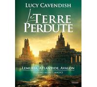 LIBRO LE TERRE PERDUTE - LEMURIA, ATLANTIDE, AVALON - LUCY CAVENDISH