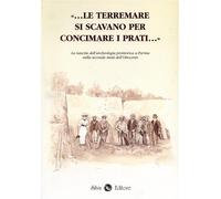Bernabò Brea,Maria. - Le terremare si scavano per concimare i prati... La nascit
