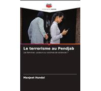 Le terrorisme au Pendjab: Les femmes : auteurs ou victimes de violences ?