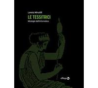 Le tessitrici. Mitologia dell'informatica