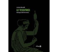 Le tessitrici. Mitologia dell'informatica [Paperback] [Oct 04, 2023] Minutilli,