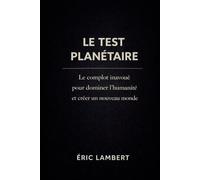 Le Test Planétaire: La manipulation des masses et le réveil des consciences