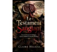 Le Testament Sanglant: Dans les brumes de Sologne, la terre réclame le sang des héritiers