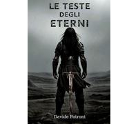 Le Teste degli Eterni: Il Tempo del Sangue
