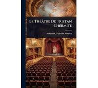 Le ThÃ(c)âtre De Tristan L'hermite