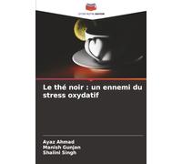 Le thé noir : un ennemi du stress oxydatif