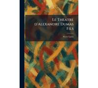 Le Theatre d'Alexandre Dumas Fils