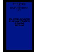 Le Théâtre des Expositions 7. In uno spazio e in un tempo senza titolo - 2017
