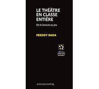 Le théâtre en classe entière: De la lecture au jeu