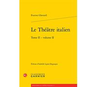 Le théâtre italien: Tome 2, Volume 2: Tome II - volume II