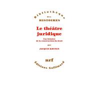 Le théâtre juridique: Une histoire de la construction du droit