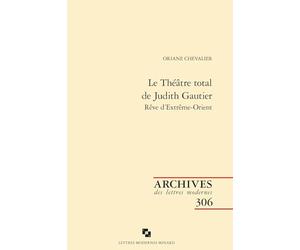 Le Théâtre total de Judith Gautier: Rêve d'Extrême-Orient
