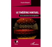 Le théâtre virtuel: De la subversion à la transgression
