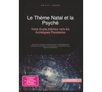 Le Thème Natal et la Psyché: Votre Guide Intérieur vers les Archétypes Planétaires