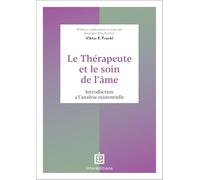 Le thérapeute et le soin de l'âme: Introduction à l'analyse existentielle