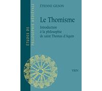 Le Thomisme: Introduction a La Philosophie De Saint Thomas D'aquin: Introduction à la pensée de saint Thomas d'Aquin