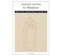 Le Thomisme (Œuvres complètes, tome 4): Tome 4, Le Thomisme