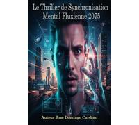 Le Thriller de la Synchronisation, Mental: FLUXIENE 2075