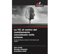 Le TIC al centro del cambiamento concettuale nelle scienze: Guida destinata ai docenti in formazione dei CRMEF