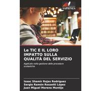 Le TIC E IL LORO IMPATTO SULLA QUALITÀ DEL SERVIZIO: Applicato nella gestione delle procedure scolastiche