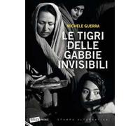 Le tigri delle gabbie invisibili