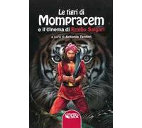 Le tigri di Mompracem e il cinema di Emilio Salgari. Il primo romanzo di Sandokan e tutti i film da Salgari