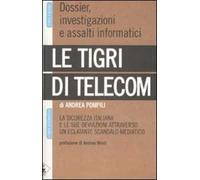 Le tigri di Telecom. La sicurezza italiana e le sue deviazioni attraverso un eclatante scandalo mediatico