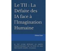 Le TII : La Défaite des IA face à l'Imagination Humaine