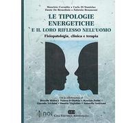 Le tipologie energetiche e il loro riflesso nell'uomo. Fisiopatologia, clinica e terapia