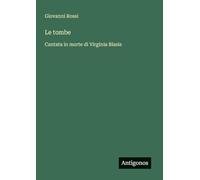 Le tombe: Cantata in morte di Virginia Blasis