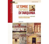 Le tombe dipinte di Tarquinia. Vicenda conservativa, restauri, tecnica di esecuzione. Ediz. illustrata