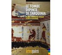 Le tombe dipinte di Tarquinia. Vicenda conservativa, restauri, tecnica di esecuzione. Ediz. illustrata