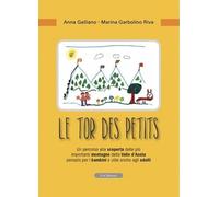 Le tor des petits. Un percorso alla scoperta delle più importanti montagne della Valle d'Aosta pensato per i bambini e utile anche agli adulti. Ediz. illustrata
