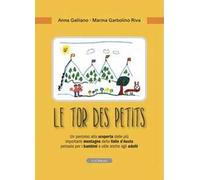 Le tor des petits. Un percorso alla scoperta delle più importanti montagne della Valle d'Aosta pensato per i bambini e utile anche agli adulti. Ediz. illustrata