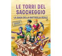 Le torri del saccheggio. La saga della battaglia reale. Un'avventura Fortnite non ufficiale. Vol. 2