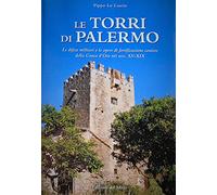 Le torri di Palermo. Le difese nelle opere di fortificazione costiera della Conca d'Oro nei sec. XV-XIX. Ediz. illustrata