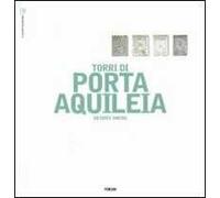 Le torri di Porta Aquileia