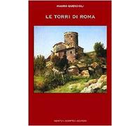 Le torri di Roma. Ediz. illustrata