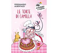 Le torte di Camilla. Ediz. a colori