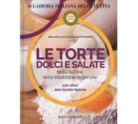 Le torte dolci e salate nella cucina della tradizione regionale
