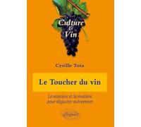 Le Toucher du vin: La manière et la matière pour déguster autrement