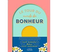 Le tour du monde du bonheur: Petit atlas du bien-être