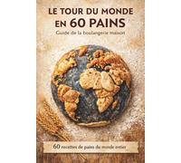 Le Tour du Monde en 60 Pains :: Guide de la Boulangerie Maison