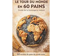 Le Tour du Monde en 60 Pains :: Guide de la Boulangerie Maison
