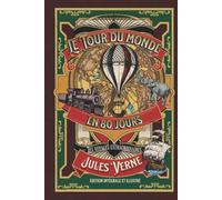 Le Tour du monde en 80 jours - les voyages extraordinaires - édition intégrale et illustré