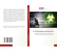 Le Toxicologue Analytique: Analyses Chimiques, Armes Chimiques, Bio Terrorisme, Environnement et Vérification