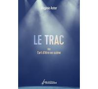 Le trac ou l'art d'etre en scene
