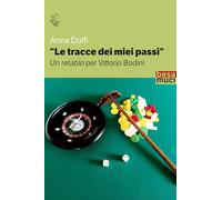 Le tracce dei miei passi. Un retablo per Bodini